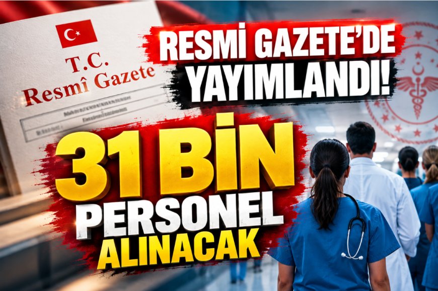 Resmi Gazete'de yayımlandı! Sağlıkta 31 bin 54 personel istihdam edilecek