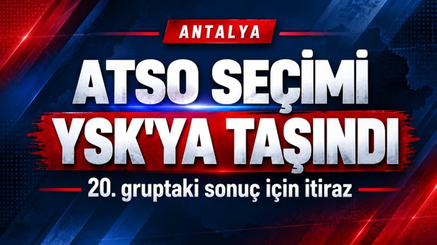 ATSO seçimlerinde kritik gelişme: Berkay Bahar'dan YSK'ya 'tam kanunsuzluk' başvurusu
