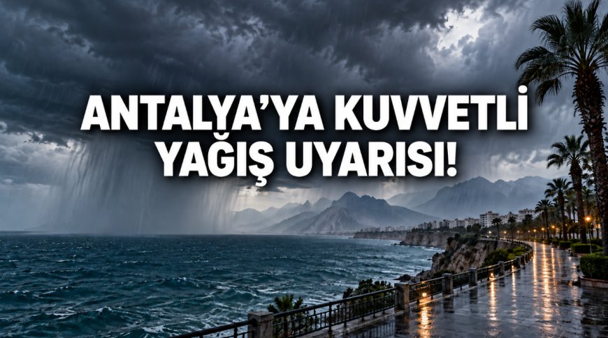 Antalya’ya 27 Ekim için kuvvetli yağış uyarısı: Doğu kesimlerde 75 kilograma ulaşabilir